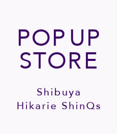 【期間限定SHOP】6/4(水) - 6/18(水) 渋谷ヒカリエ ShinQsにてPOP UP STOREを開催