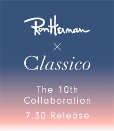 【発売予告】10度目を記念した特別カラー・モデル Ron Herman × Classico コラボレーションシリーズ
