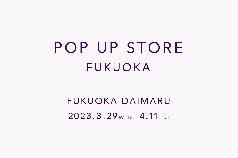 POP UP STORE FUKUOKA